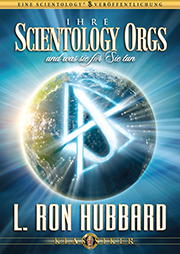 Ihre Scientology Orgs und was sie für Sie tun