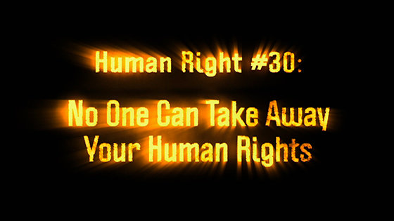 Human Right # 30
No One Can Take Away Your Human Rights